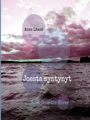 cover image of Joesta syntynyt--Born from the River